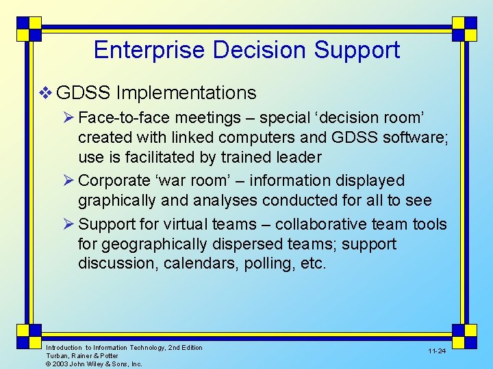 Enterprise Decision Support v GDSS Implementations Ø Face-to-face meetings – special ‘decision room’ created