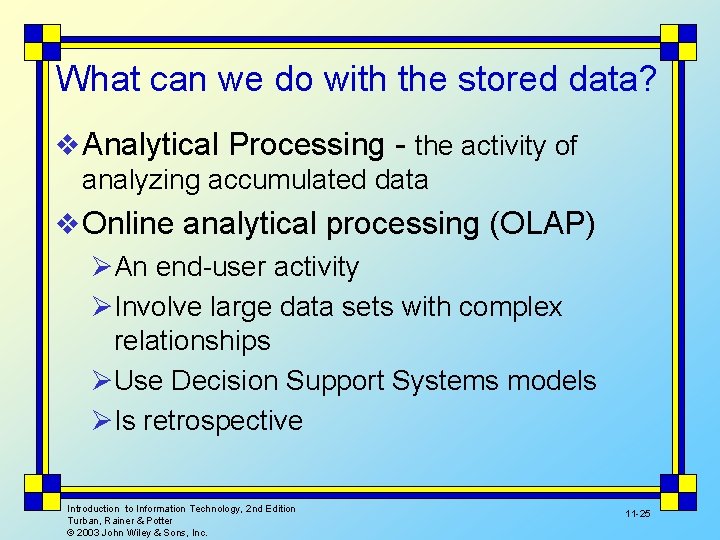 What can we do with the stored data? v Analytical Processing - the activity