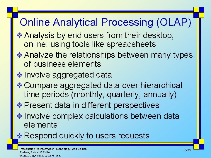 Online Analytical Processing (OLAP) v Analysis by end users from their desktop, online, using