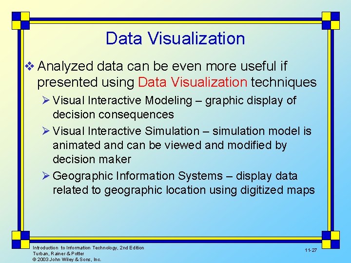 Data Visualization v Analyzed data can be even more useful if presented using Data