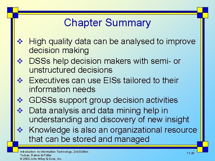 Chapter Summary v High quality data can be analysed to improve v v v