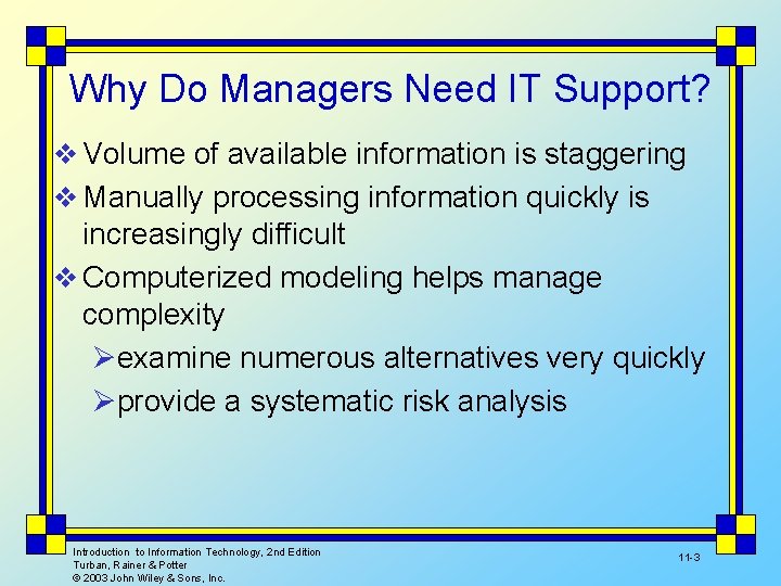 Why Do Managers Need IT Support? v Volume of available information is staggering v