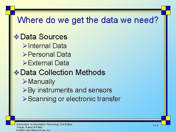 Where do we get the data we need? v Data Sources ØInternal Data ØPersonal