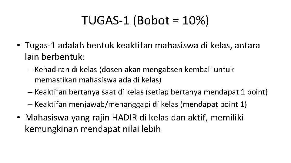 TUGAS-1 (Bobot = 10%) • Tugas-1 adalah bentuk keaktifan mahasiswa di kelas, antara lain