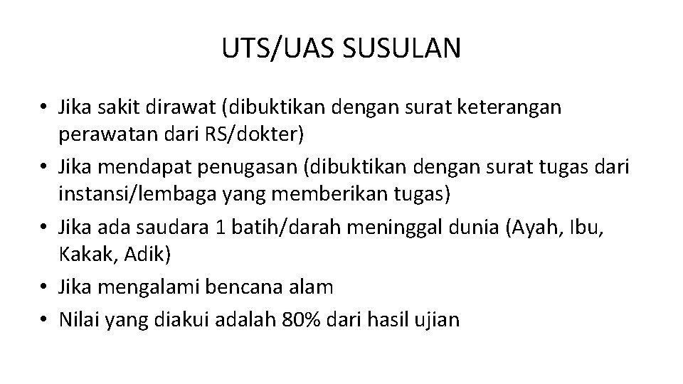 UTS/UAS SUSULAN • Jika sakit dirawat (dibuktikan dengan surat keterangan perawatan dari RS/dokter) •
