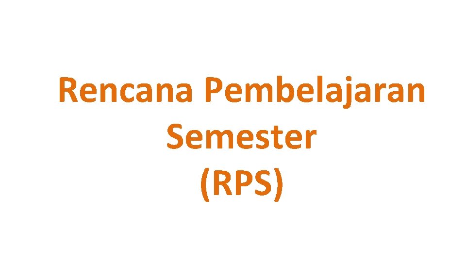 Rencana Pembelajaran Semester (RPS) 