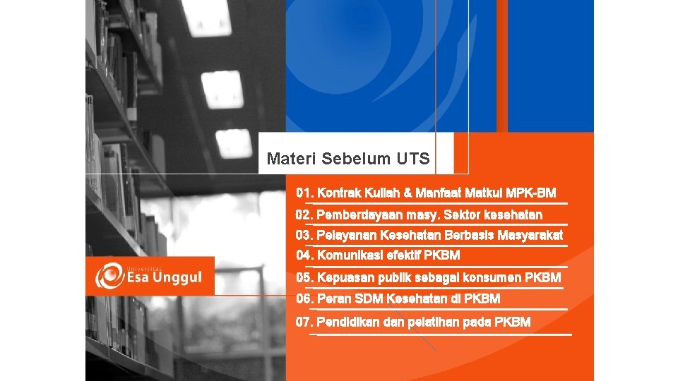 Materi Sebelum UTS 01. Kontrak Kuliah & Manfaat Matkul MPK-BM 02. Pemberdayaan masy. Sektor
