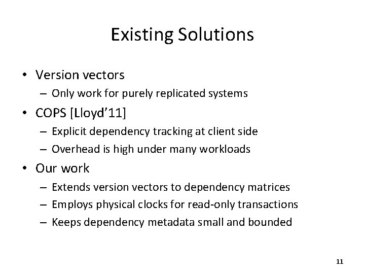Existing Solutions • Version vectors – Only work for purely replicated systems • COPS