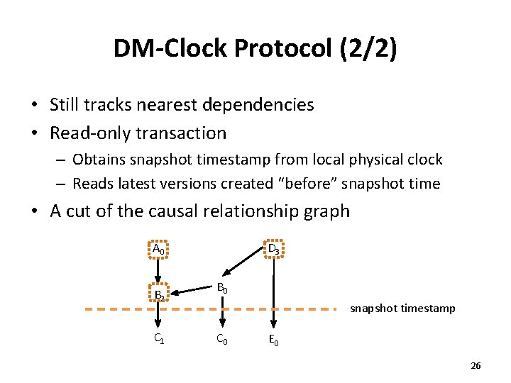 DM-Clock Protocol (2/2) • Still tracks nearest dependencies • Read-only transaction – Obtains snapshot