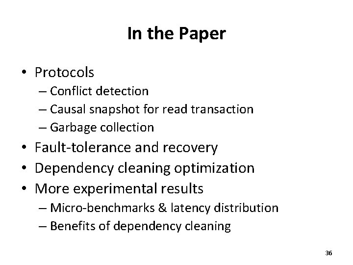 In the Paper • Protocols – Conflict detection – Causal snapshot for read transaction