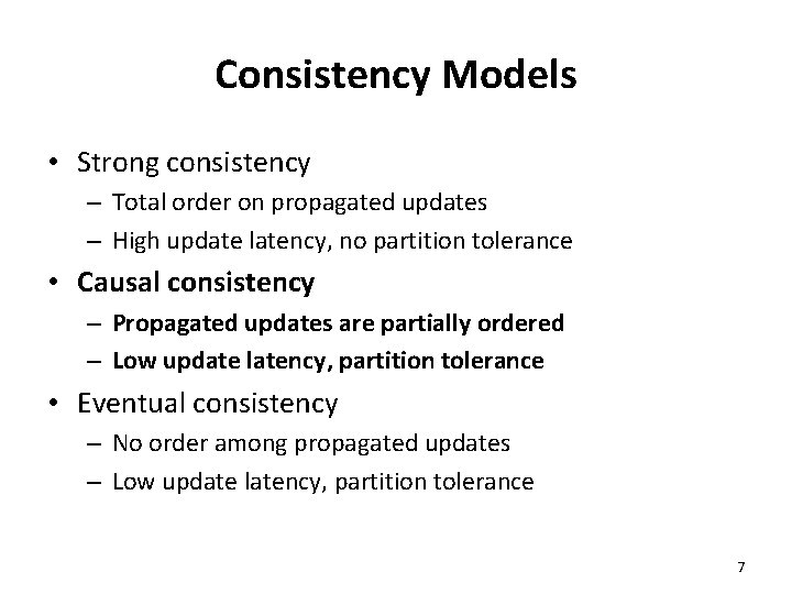 Consistency Models • Strong consistency – Total order on propagated updates – High update