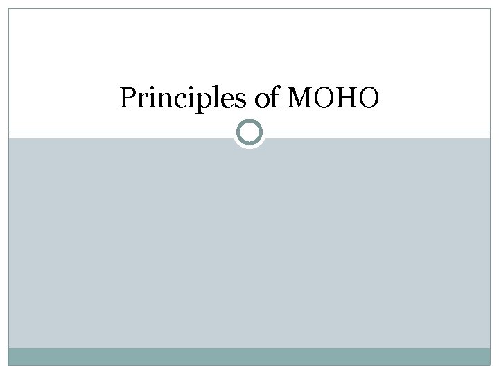Principles of MOHO Principles of MOHO