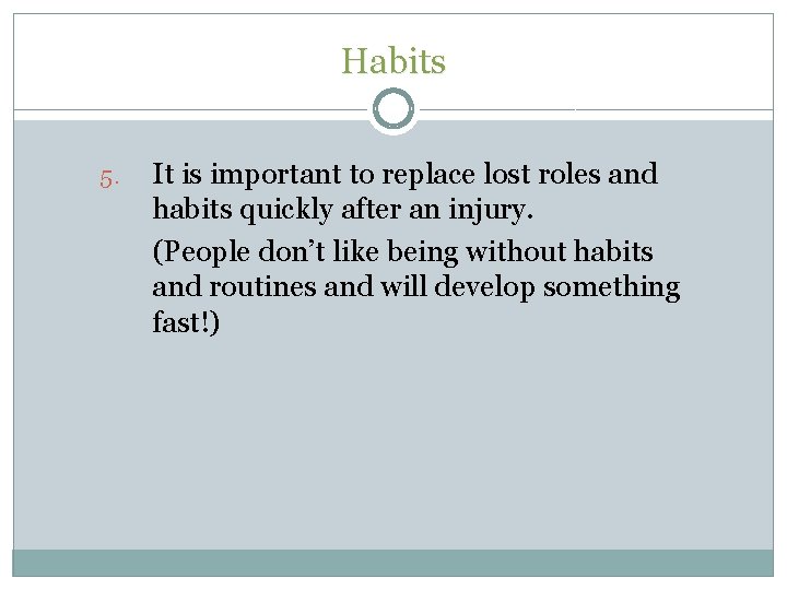 Habits 5. It is important to replace lost roles and habits quickly after an Habits 5. It is important to replace lost roles and habits quickly after an