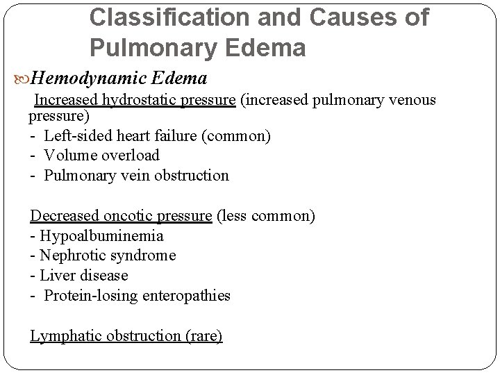 Classification and Causes of Pulmonary Edema Hemodynamic Edema Increased hydrostatic pressure (increased pulmonary venous