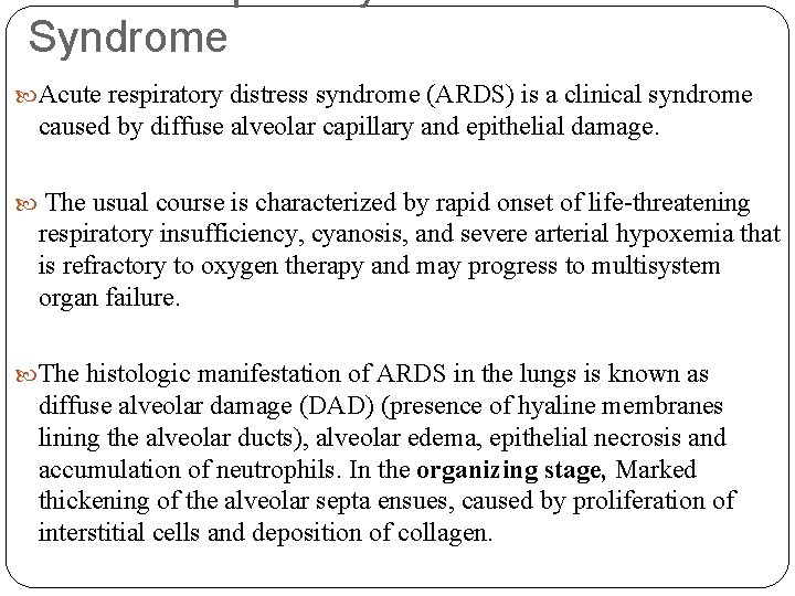Syndrome Acute respiratory distress syndrome (ARDS) is a clinical syndrome caused by diffuse alveolar