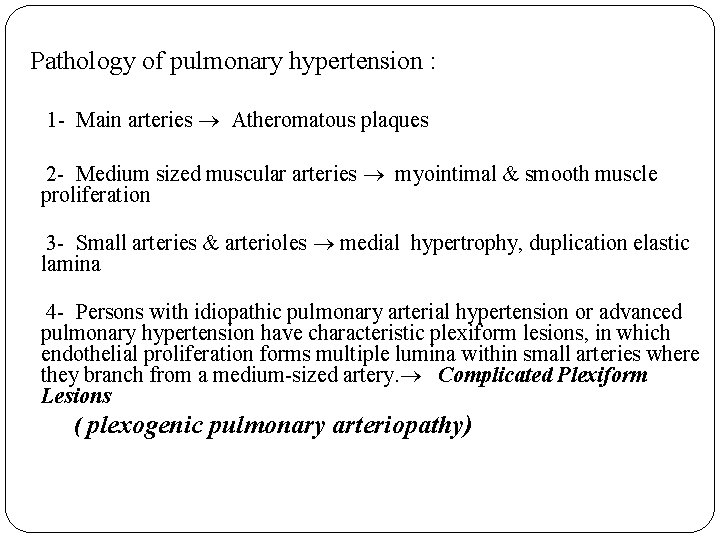 Pathology of pulmonary hypertension : 1 - Main arteries Atheromatous plaques 2 - Medium