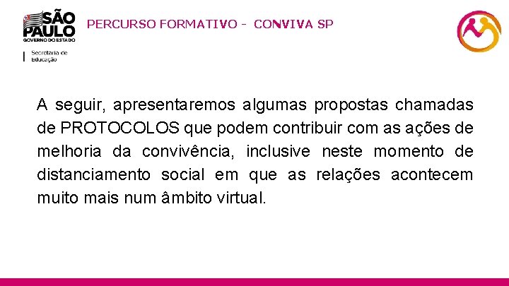 PERCURSO FORMATIVO - CONVIVA SP 22 A seguir, apresentaremos algumas propostas chamadas de PROTOCOLOS