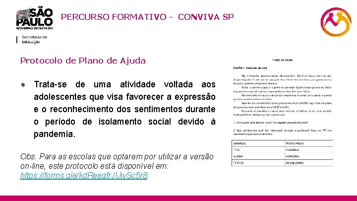 PERCURSO FORMATIVO - CONVIVA SP Protocolo de Plano de Ajuda ● Trata-se de uma