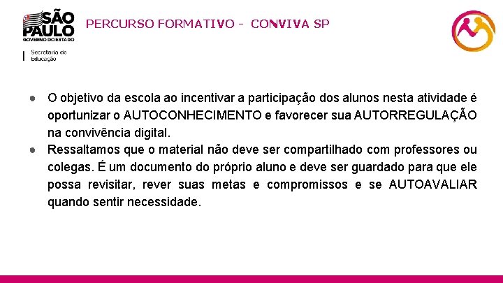 PERCURSO FORMATIVO - CONVIVA SP 25 ● O objetivo da escola ao incentivar a
