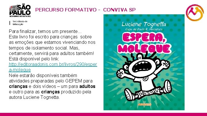 PERCURSO FORMATIVO - CONVIVA SP Para finalizar, temos um presente. . . Este livro