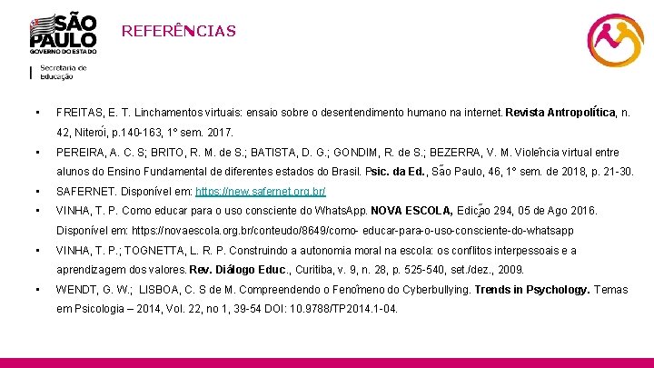 REFERÊNCIAS • 29 FREITAS, E. T. Linchamentos virtuais: ensaio sobre o desentendimento humano na