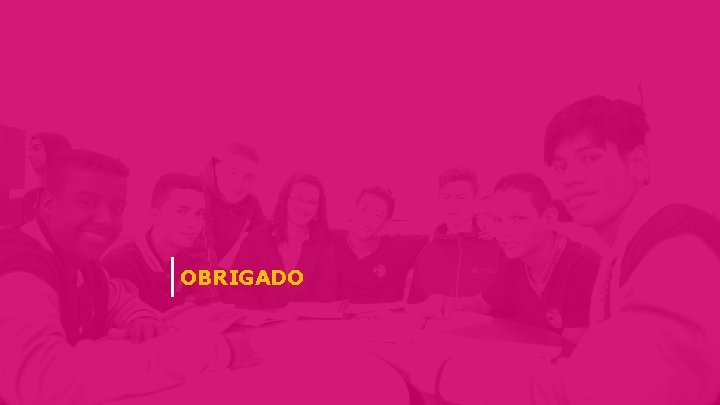 OBRIGADO 