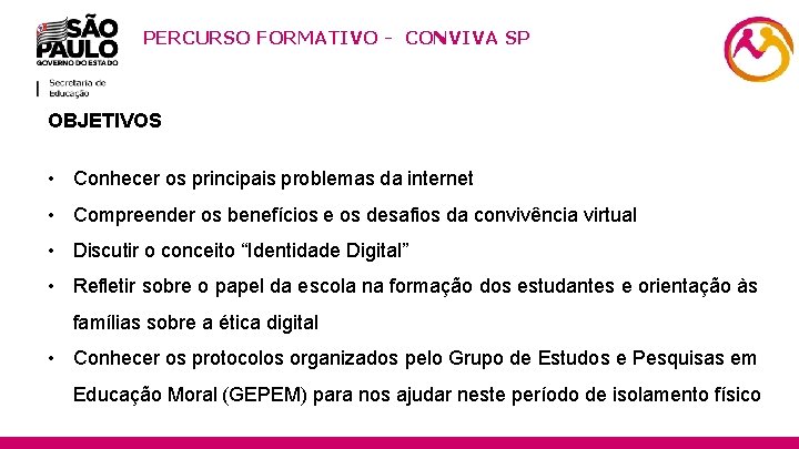 PERCURSO FORMATIVO - CONVIVA SP 5 OBJETIVOS • Conhecer os principais problemas da internet