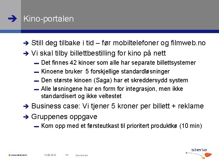  Kino-portalen Still deg tilbake i tid – før mobiltelefoner og filmweb. no Vi