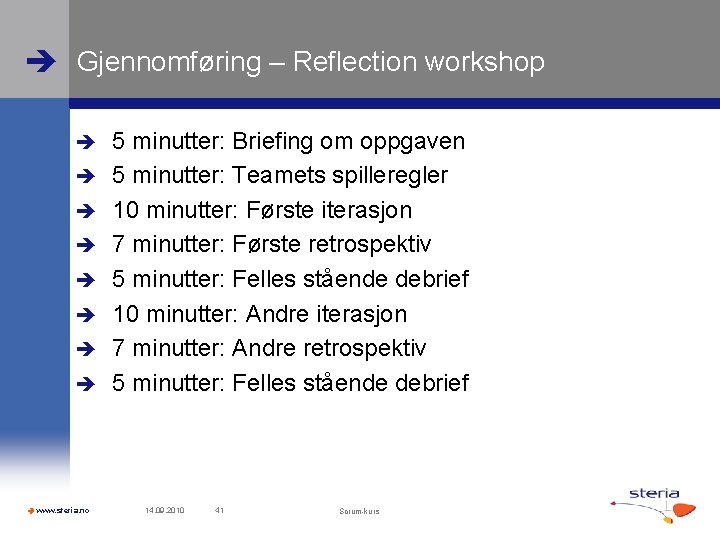  Gjennomføring – Reflection workshop www. steria. no 5 minutter: Briefing om oppgaven 5