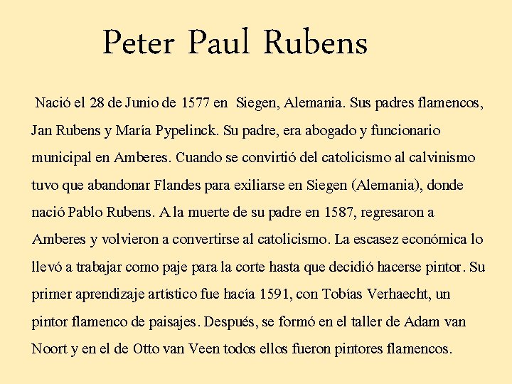 Peter Paul Rubens Nació el 28 de Junio de 1577 en Siegen, Alemania. Sus