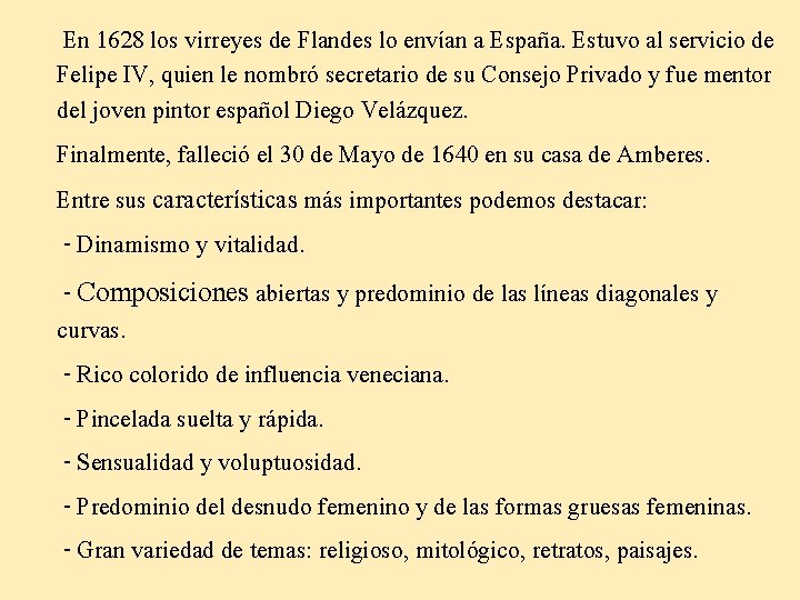 En 1628 los virreyes de Flandes lo envían a España. Estuvo al servicio de