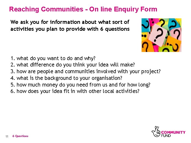 Reaching Communities - On line Enquiry Form We ask you for information about what