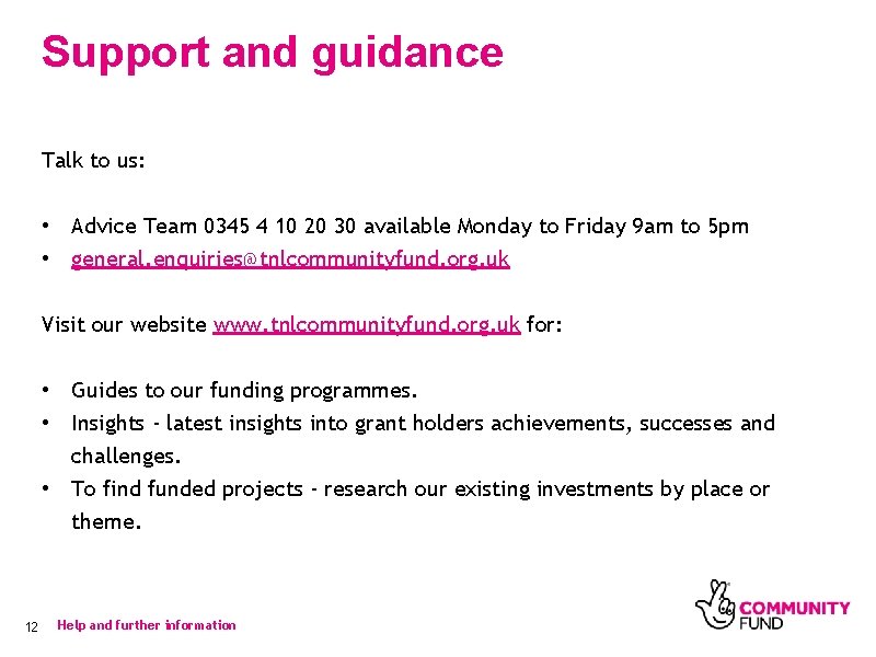 Support and guidance Talk to us: • Advice Team 0345 4 10 20 30