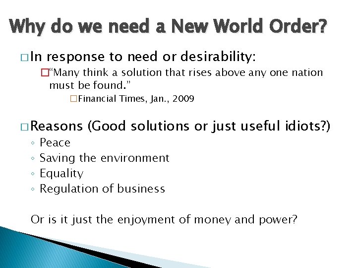 Why do we need a New World Order? � In response to need or