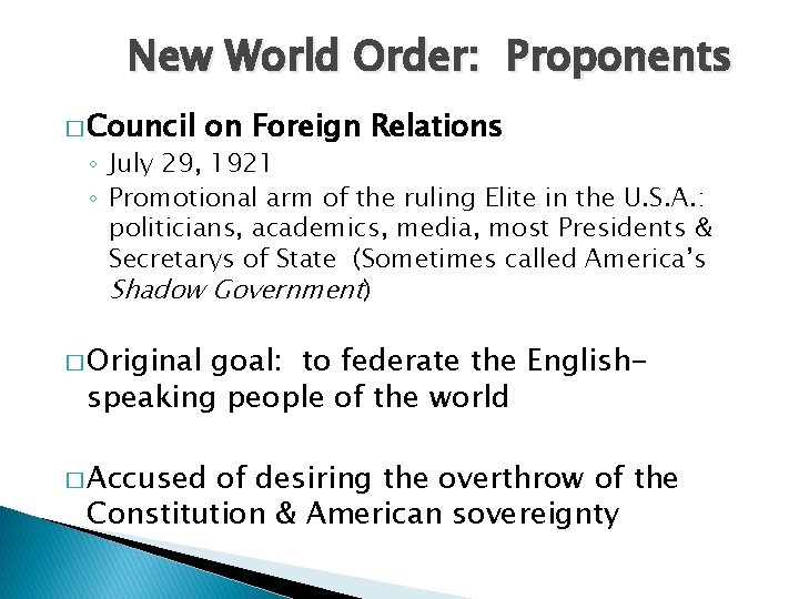 New World Order: Proponents � Council on Foreign Relations ◦ July 29, 1921 ◦