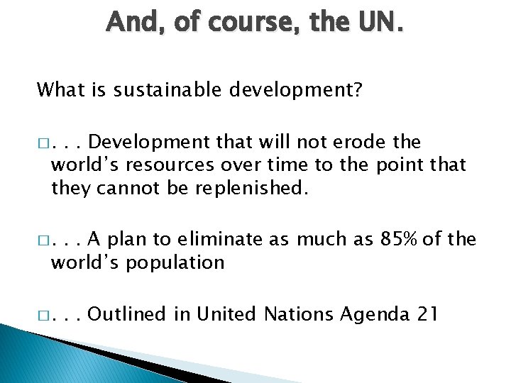 And, of course, the UN. What is sustainable development? �. . . Development that