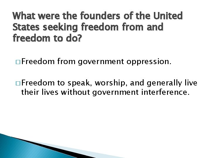 What were the founders of the United States seeking freedom from and freedom to