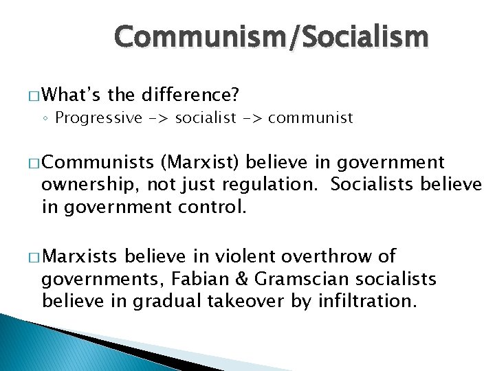 Communism/Socialism � What’s the difference? ◦ Progressive -> socialist -> communist � Communists (Marxist)