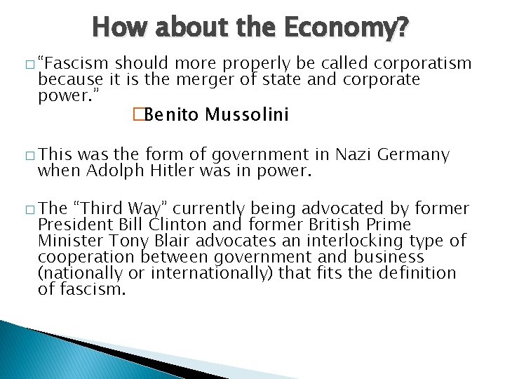 How about the Economy? � “Fascism should more properly be called corporatism because it