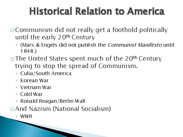 Historical Relation to America � Communism did not really get a foothold politically until