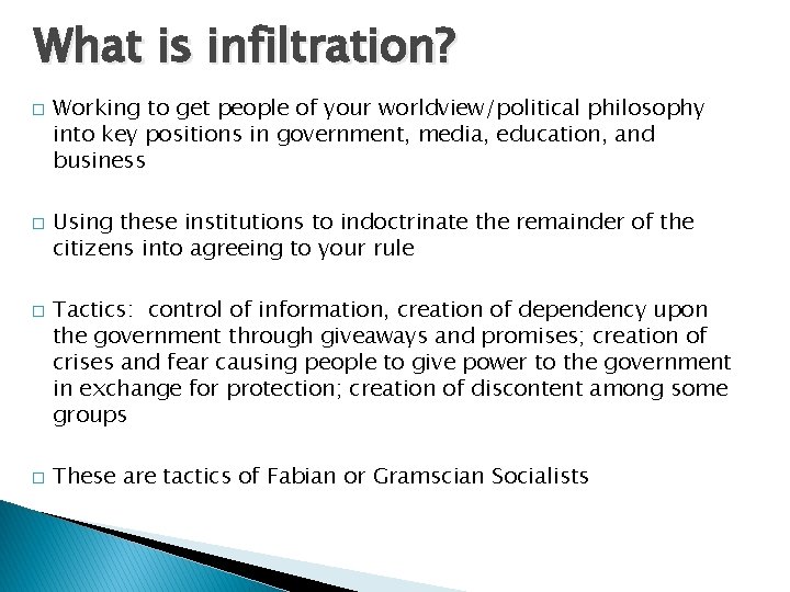 What is infiltration? � � Working to get people of your worldview/political philosophy into