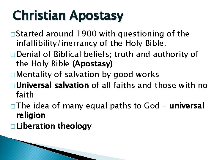 Christian Apostasy � Started around 1900 with questioning of the infallibility/inerrancy of the Holy