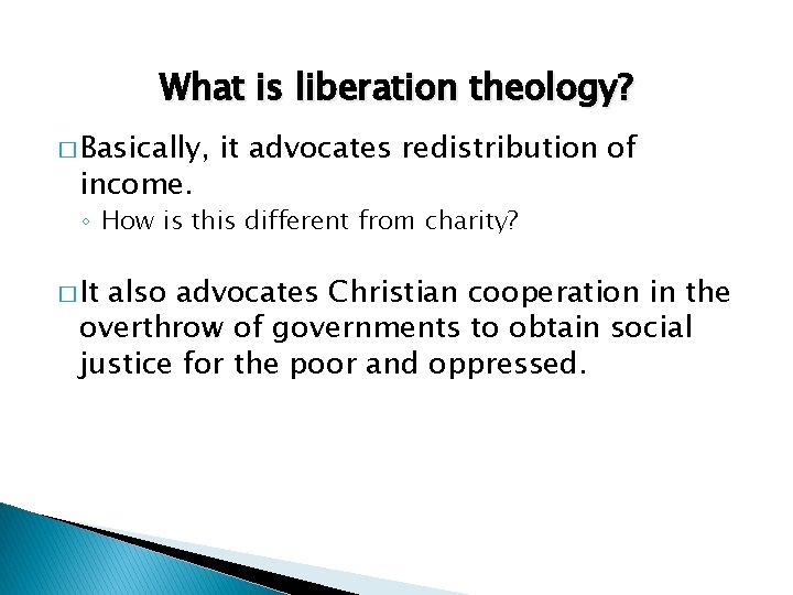 What is liberation theology? � Basically, income. it advocates redistribution of ◦ How is