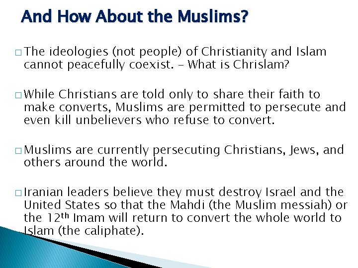 And How About the Muslims? � The ideologies (not people) of Christianity and Islam