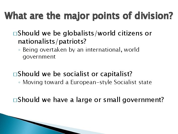 What are the major points of division? � Should we be globalists/world citizens or