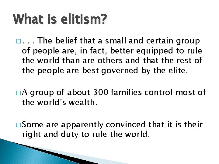 What is elitism? �. . . The belief that a small and certain group