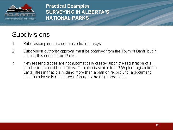 Practical Examples SURVEYING IN ALBERTA’S NATIONAL PARKS Subdivisions 1. Subdivision plans are done as