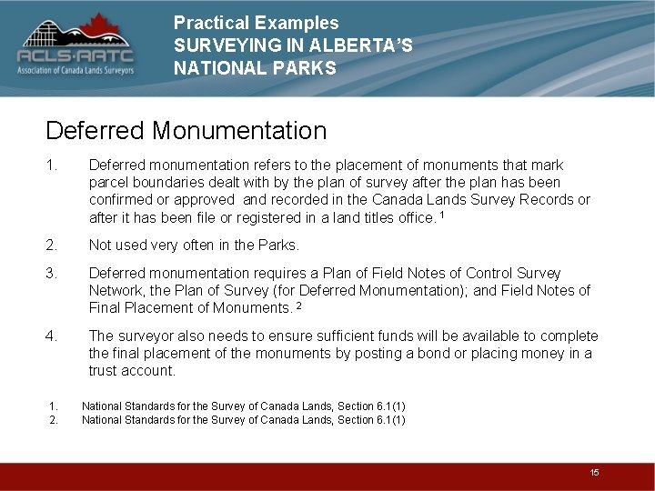 Practical Examples SURVEYING IN ALBERTA’S NATIONAL PARKS Deferred Monumentation 1. Deferred monumentation refers to