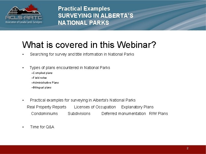 Practical Examples SURVEYING IN ALBERTA’S NATIONAL PARKS What is covered in this Webinar? •