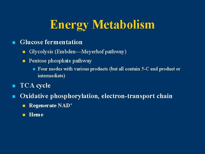 Energy Metabolism n Glucose fermentation n Glycolysis (Embden—Meyerhof pathway) n Pentose phosphate pathway n